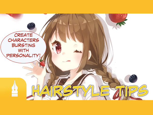 Create characters bursting with personality! Hairstyle Tips