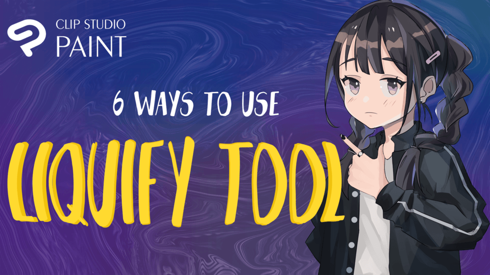 6 WAYS TO USE A LIQUIFY TOOL by Cyfuko Make better art CLIP STUDIO TIPS